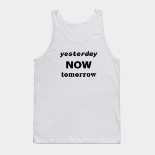 Yesterday Now Tomorrow Tank Top